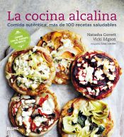 Portada de La cocina alcalina. Comida auténtica: más de 100 recetas saludables