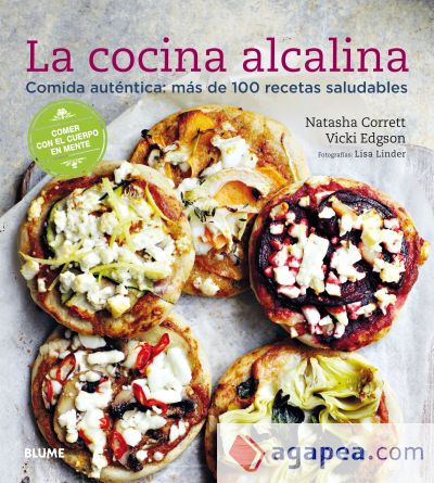 La cocina alcalina. Comida auténtica: más de 100 recetas saludables