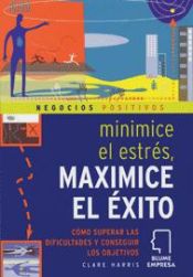 Portada de MINIMICE EL ESTRÉS, MAXIMICE EL ÉXITO