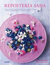 Portada de Repostería sana: Recetas deliciosas con ingredientes sanos, naturales y nutritivos