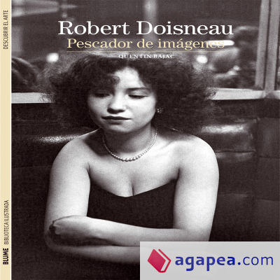 Robert Doisneau: Pescador de imágenes