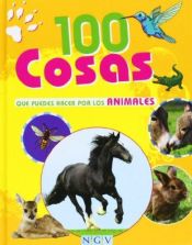 Portada de 100 COSAS QUE PUEDES HACER POR LOS ANIMALES