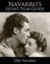 Navarroâ€™s Silent Film Guide