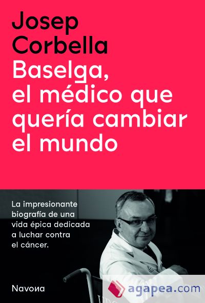 Baselga, el médico que quería cambiar el mundo