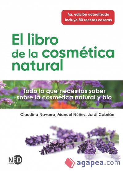 El libro de la cosmética natural: Todo lo que necesitas saber sobre la cosmética natural y bio