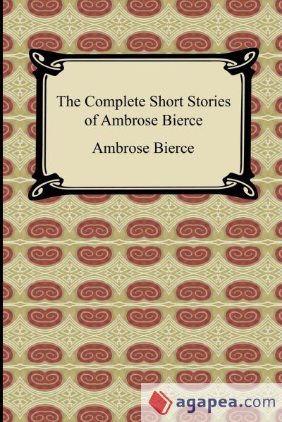 The Complete Short Stories of Ambrose Bierce