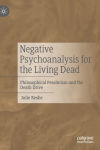 Negative Psychoanalysis for the Living Dead