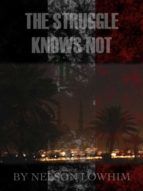 Portada de The Struggle Knows Not (Ebook)