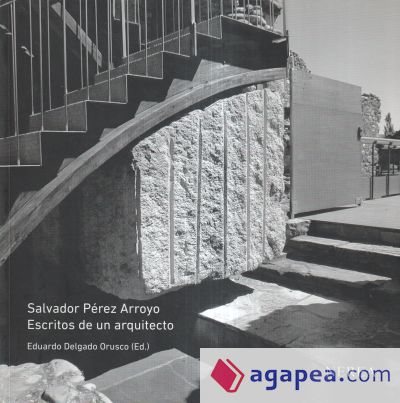 Salvador Pérez Arroyo Escritos de un arquitecto
