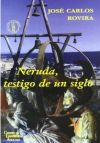 Neruda, testigo de un siglo