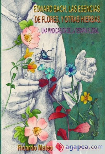 Edward Bach, las esencias de flores, y otras hierbas