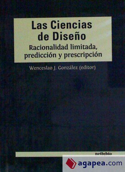 Las Ciencias de Diseño: Racionalidad Limitada, Predicción y Prescripción