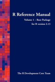 R Reference Manual - Volume 1 - Base Package - for R version 2.13