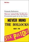 Never mind the bollocks. El testamento punk de los Sex Pistols