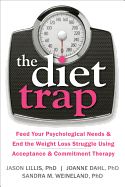 Portada de The Diet Trap: Feed Your Psychological Needs & End the Weight Loss Struggle Using Acceptance & Commitment Therapy