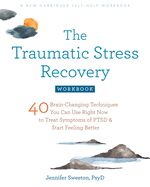 Portada de The Traumatic Stress Recovery Workbook: 40 Brain-Changing Techniques You Can Use Right Now to Treat Symptoms of Ptsd and Start Feeling Better