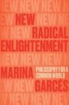 New Radical Enlightenment: Philosophy for a Common World