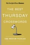 New York Times Games the Best Thursday Crosswords: 100 Medium Puzzles