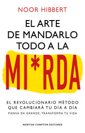 Portada de El arte de mandarlo todo a la mierda. Bestseller internacional. El verdadero método que transformará tu vida