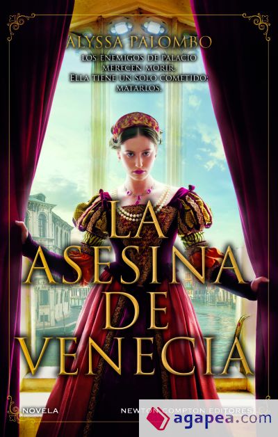 La asesina de Venecia. Inspirada en hechos reales. Cortesanas, conspiraciones, amor y crimen en pleno Renacimiento