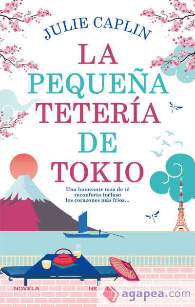 La pequeña tetería de Tokio. Cerezos en flor, segundas oportunidades y una reconfortante taza de té. Una autora bestseller