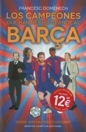 Portada de Los campeones que han hecho grande al Bar&ccedil;a. 125 a&ntilde;os de historia azulgrana. Todo lo que no sab&iacute;as de los m&aacute;s grandes del f&uacute;tbol