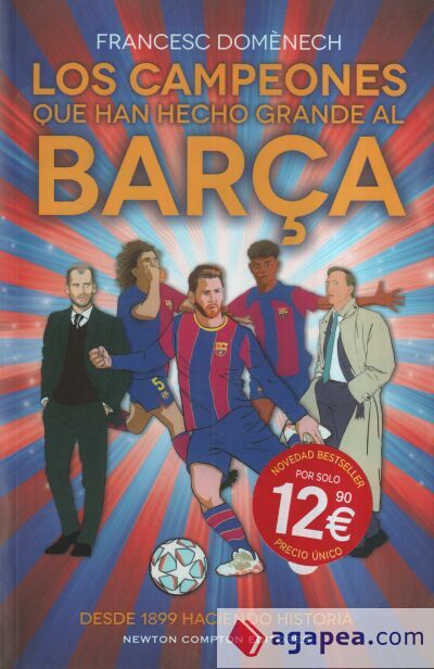 Los campeones que han hecho grande al Bar&ccedil;a. 125 a&ntilde;os de historia azulgrana. Todo lo que no sab&iacute;as de los m&aacute;s grandes del f&uacute;tbol