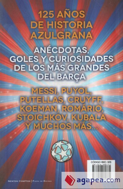 Los campeones que han hecho grande al Bar&ccedil;a. 125 a&ntilde;os de historia azulgrana. Todo lo que no sab&iacute;as de los m&aacute;s grandes del f&uacute;tbol