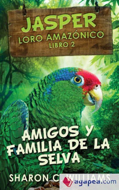 AMIGOS Y FAMILIA DE LA SELVA - SHARON CWILLIAMS SHARON C. WILLIAMS ...