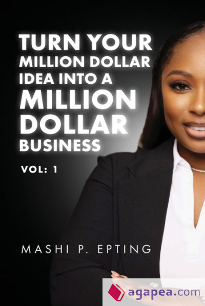 Turn Your Million Dollar Idea Into a Million Dollar Business Vol