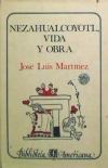 Nezahualcóyotl, vida y obra.