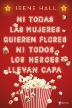 Portada de Ni todas las mujeres quieren flores ni todos los héroes llevan capa (Ebook)