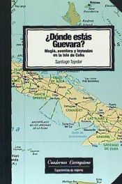 Portada de Dónde estás Guevara? Magia, aventura y leyendas en la isla de Cuba