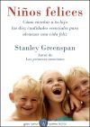 Ni&ntilde;os felices : c&oacute;mo ense&ntilde;ar a tu hijo las diez cualidades esenciales para alcanzar una vida feliz