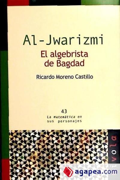 AL-JWARIZMI. El algebrista de Bagdad