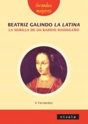 Portada de Beatriz Galindo, la Latina, la semilla de un barrio madrileño