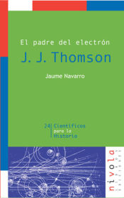 Portada de El padre del electrón. J. J. Thomson