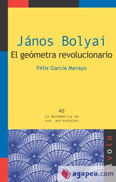 JÁNOS BOLYAI. El geómetra revolucionario