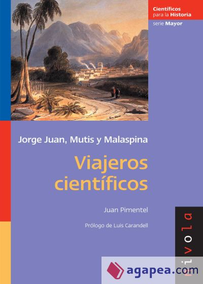 Viajeros científicos. Jorge Juan, Mutis, Malaspina