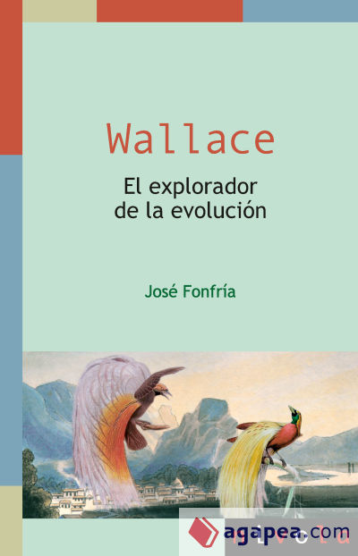 Wallace. El explorador de la evolución