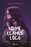 No Me Llames Loca (novela) / Don't Call Me Crazy (a Novel) De Gilraen Eärfalas