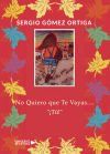 No Quiero que Te Vayas.... &iexcl;T&uacute;!