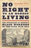 No Right to an Honest Living: The Struggles of Boston's Black Workers in the Civil War Era