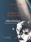 No diguis a Déu allò que ha de fer: Albert Einstein, la novel·la d'una vida