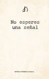 No esperes una se&ntilde;al