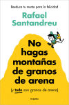 No Hagas Montañas De Granos De Arena (y Todo Son Granos De Arena). Libro Firmado De Rafael Santandreu