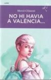 No hi havia a Val&egrave;ncia...