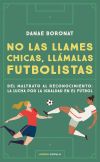 No Las Llames Chicas, Llámalas Futbolistas De Danae Boronat