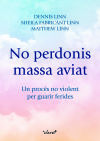 No perdonis massa aviat