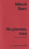 No pienses, mira